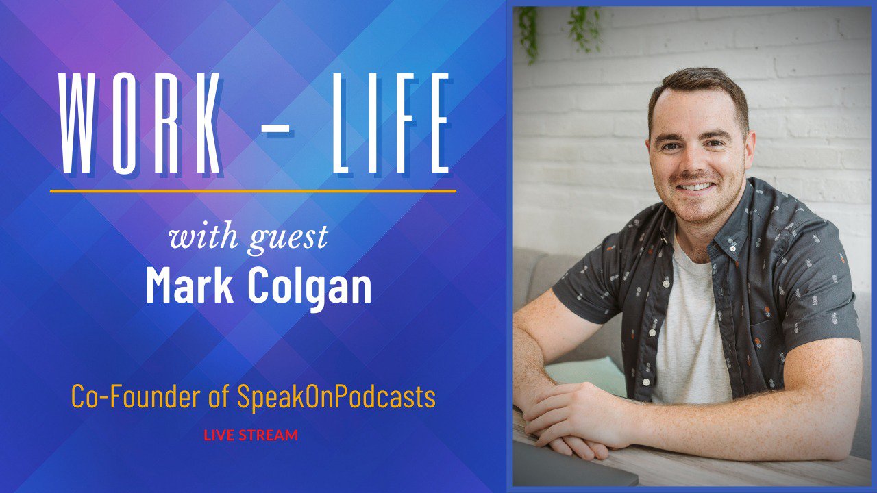 Work-Life with Mark Colgan, Co-Founder of SpeakOnPodcasts
